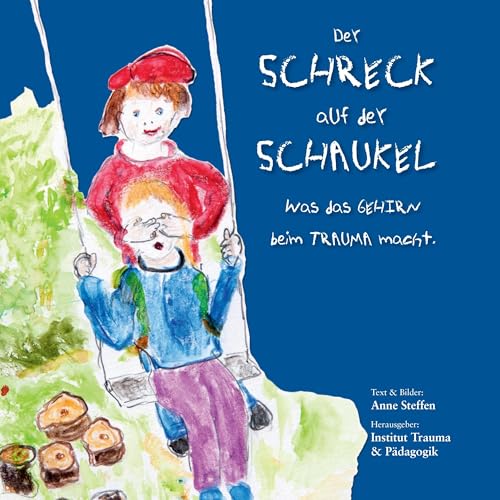 Der Schreck auf der Schaukel: Was das Gehirn beim Trauma macht von Books on Demand GmbH