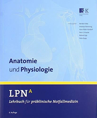 LPN - Lehrbuch für präklinische Notfallmedizin Band A. Anatomie und Physiologie von Stumpf + Kossendey GmbH