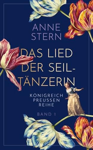 Das Lied der Seiltänzerin (Königreich Preußen-Reihe, Band 1) von Anne Stähr
