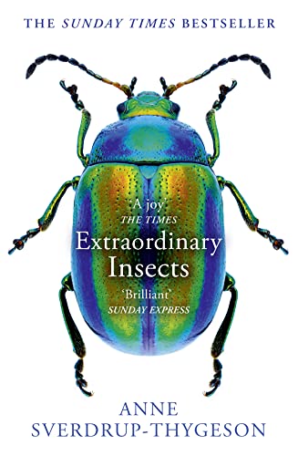 Extraordinary Insects: Weird. Wonderful. Indispensable. The ones who run our world. von Harper Collins Publ. UK