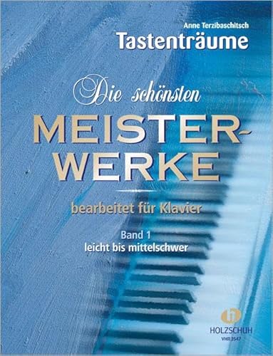 Die schönsten Meisterwerke Band 1 - Mehr als 100 bekannte Werke aus den Bereichen Klassik & Unterhaltung - Leicht bis mittelschwer für Klavier