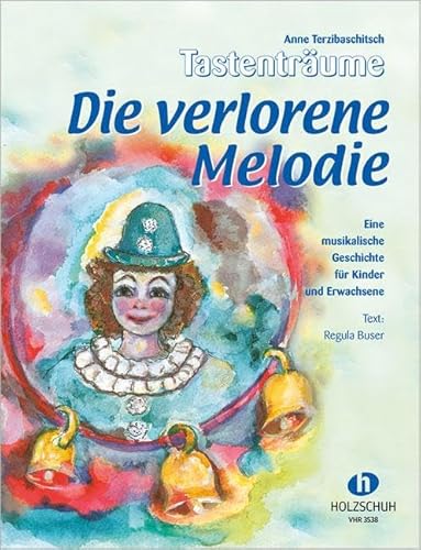 Die verlorene Melodie: Eine musikalische Geschichte für Kinder und Erwachsene