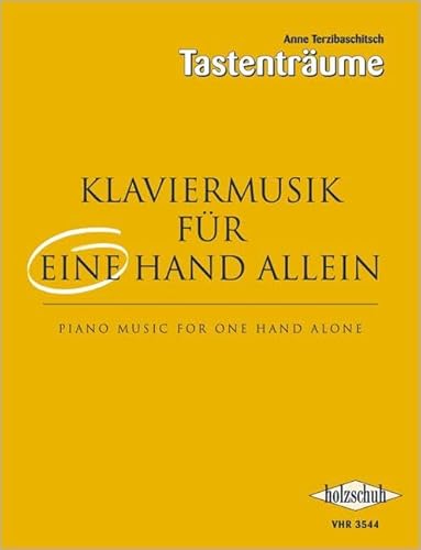 Klaviermusik für eine Hand allein: Eine Sammlung von Kompositionen und Übungen unterschiedlicher Schwierigkeitsgrade für eine Hand allein von Musikverlag Holzschuh