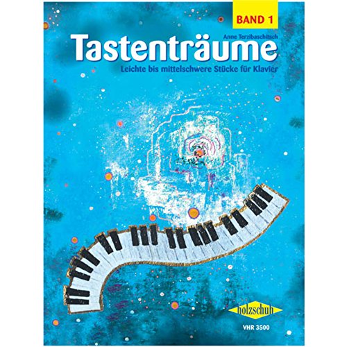 Tastenträume 1 (leicht bis mittelschwer): Leichte bis mittelschwere Stücke für Klavier Tastenträume 1 (leicht bis mittelschwer): Leichte bis mittelschwere Stücke für Klavier von Musikverlag Holzschuh