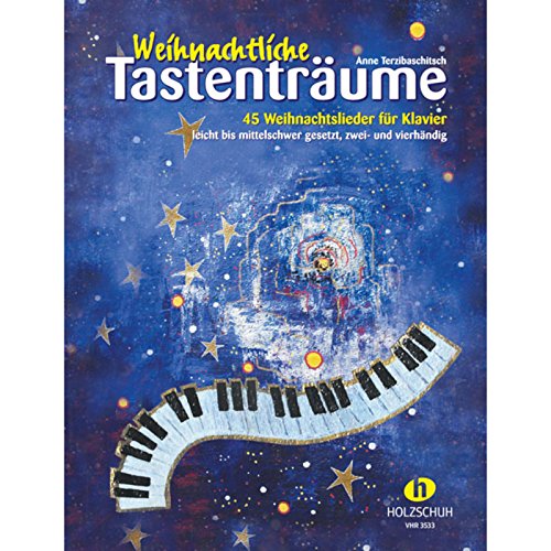 Weihnachtliche Tastenträume: 45 Weihnachtslieder für Klavier, leicht bis mittelschwer gesetzt, zwei- und vierhändig Weihnachtliche Tastenträume: 45 Weihnachtslieder für Klavier, leicht bis mittelschwer gesetzt, zwei- und vierhändig