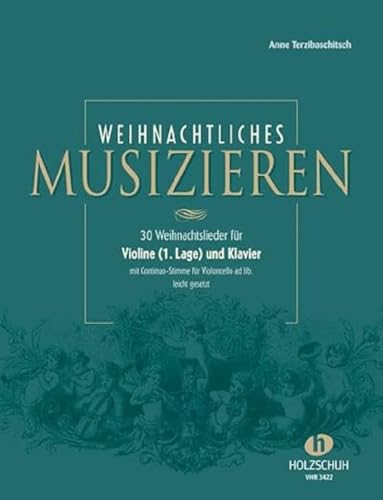 Weihnachtliches Musizieren: 30 Weihnachtslieder für Violine (1. Lage) und Klaver mit Continuo-Stimme für Violoncello ad lib. leicht gesetzt: für ... für Violoncello ad lib., leicht gesetzt von Musikverlag Holzschuh