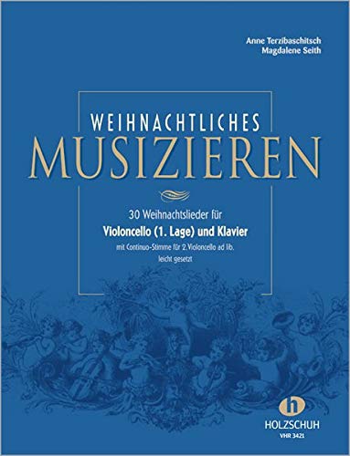 Weihnachtliches Musizieren: 30 Weihnachtslieder für Violoncello (1. Lage) und Klaver mit Continuo-Stimme für 2. Violoncello ad lib. leicht gesetzt: für Violoncello (1. Lage) und Klavier