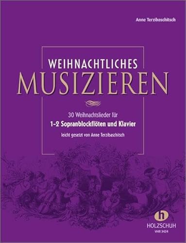 Weihnachtliches Musizieren. Sopranblockflöte und Klavier: für 1-2 Sopranblockflöten und Klavier von Musikverlag Holzschuh