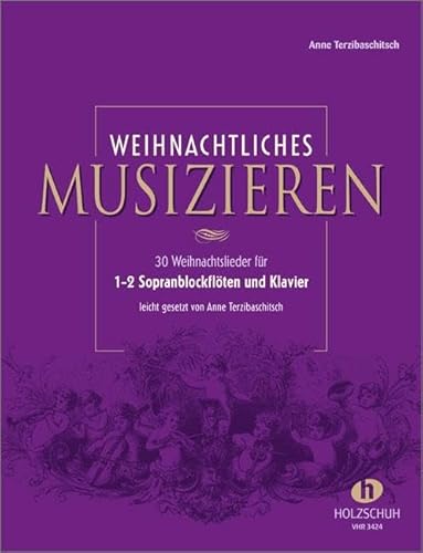 Weihnachtliches Musizieren: für 1-2 Sopranblockflöten und Klavier Weihnachtliches Musizieren: für 1-2 Sopranblockflöten und Klavier von Musikverlag Holzschuh