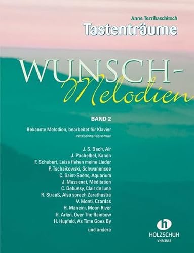 Wunsch-Melodien Band 2: Bekannte Melodien, bearbeitet für Klavier. Mittelschwer bis schwer