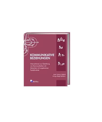 Kommunikative Beziehungen - Interventionen zur Gestaltung von Kommunikation mit Menschen mit angeborener Taubblindheit: Intervention zur Gestaltung ... mit Menschen mit angeborener Taubblindheit