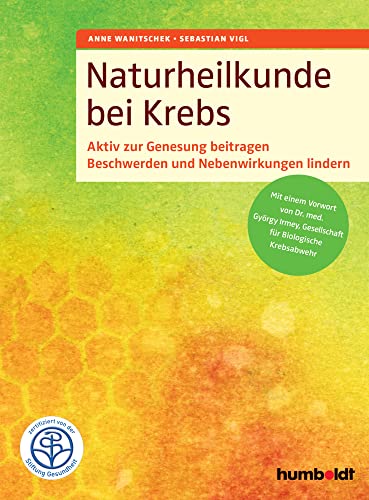 Naturheilkunde bei Krebs: Aktiv zur Genesung beitragen. Beschwerden und Nebenwirkungen lindern. Mit einem Vorwort von Dr. med. Györgi Irmey, ... Zertifiziert von der Stiftung Gesundheit Naturheilkunde bei Krebs: Aktiv zur Genesung beitragen. Beschwerden und Nebenwirkungen lindern. Mit einem Vorwort von Dr. med. Györgi Irmey, ... Zertifiziert von der Stiftung Gesundheit