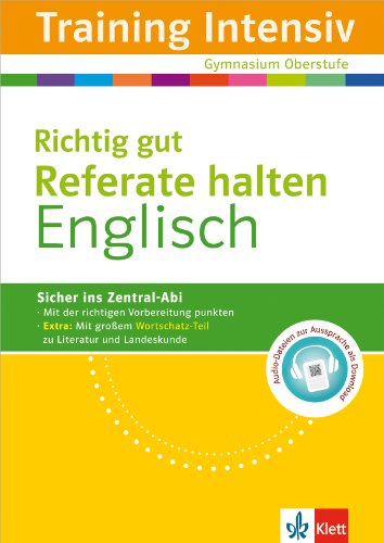 Klett Training Intensiv Englisch - Richtig gut Referate halten: für Oberstufe und Abitur: Gymnasium Oberstufe