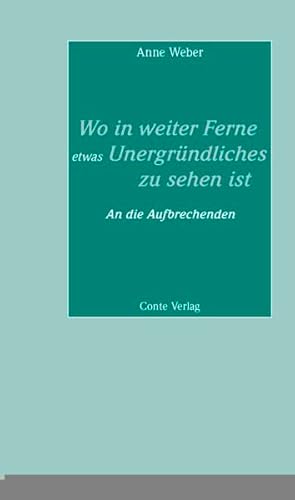 Wo in weiter Ferne etwas Unergründliches zu sehen ist: An die Aufbrechenden (Reden an die Abiturienten) von CONTE-VERLAG