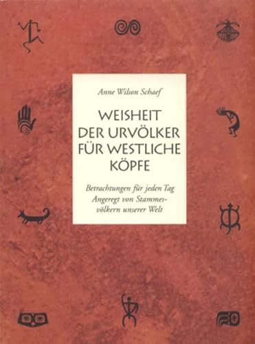 Weisheit der Urvölker für westliche Köpfe: Betrachtungen für jeden Tag, angeregt von Stammesvölkern unserer Welt von Vollenweider, Ilserose