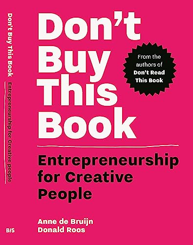 Don't Buy this Book: Entrepreneurship for Creative People von Bis Publishers