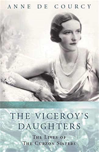 The Viceroy's Daughters: The Lives of the Curzon Sisters von Weidenfeld & Nicolson