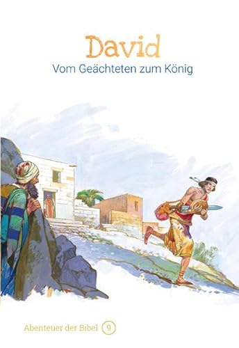 David – Vom Geächteten zum König: Abenteuer der Bibel – Band 9