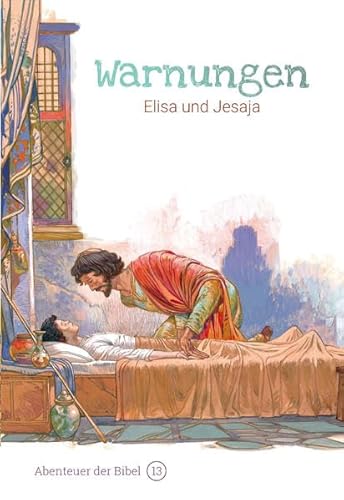 Warnungen – Elisa und Jesaja: Abenteuer der Bibel – Band 13