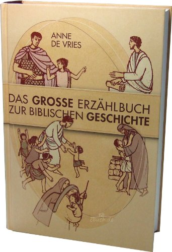 Das Grosse Erzählbuch der biblischen Geschichte: Altes und Neues Testament