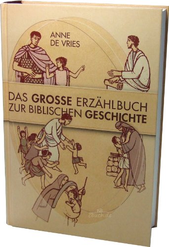 Das Große Erzählbuch zur biblischen Geschichte: Altes und Neues Testament
