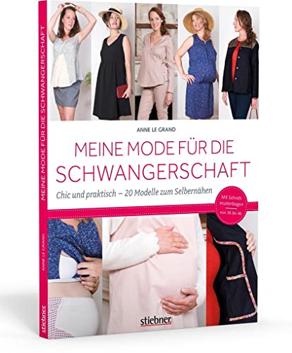 Meine Mode für die Schwangerschaft. Chic und praktisch – 20 Modelle zum Selbernähen von Stiebner Verlag GmbH