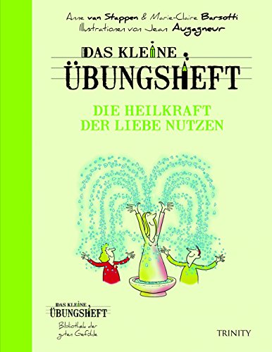 Das kleine Übungsheft - Die Heilkraft der Liebe nutzen (Bibliothek der guten Gefühle) (Mein Wohlfühl-Coach) von Trinity Verlag