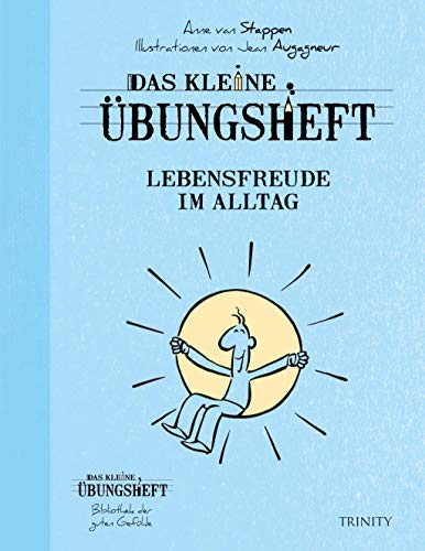Das kleine Übungsheft Lebensfreude im Alltag (Das kleine Übungsheft, Bibliothek der guten Gefühle) von Scorpio Verlag