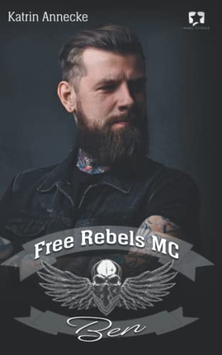 Free Rebels MC: Ben (FRMC 4) von Rebel Stories