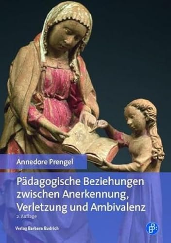 Pädagogische Beziehungen zwischen Anerkennung, Verletzung und Ambivalenz