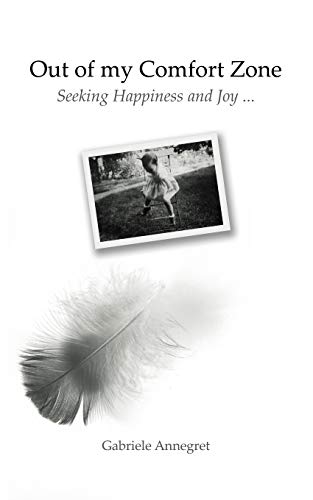 Out of my Comfort Zone: Seeking Happiness and Joy . . .