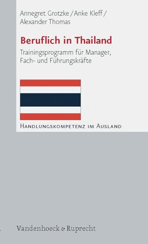 Beruflich in Thailand. Trainingsprogramm für Manager, Fach- und Führungskräfte (Handlungskompetenz im Ausland) von Vandenhoeck and Ruprecht