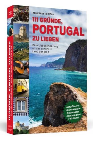 111 Gründe, Portugal zu lieben: Eine Liebeserklärung an das schönste Land der Welt. Aktualisierte und erweiterte Neuausgabe mit Bonusgründen und zwei Farbteilen von Schwarzkopf + Schwarzkopf