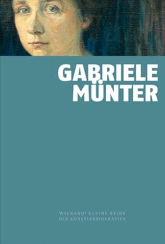 Gabriele Münter (Wienand's Kleine Reihe der Künstlerbiografien) von Wienand Verlag & Medien