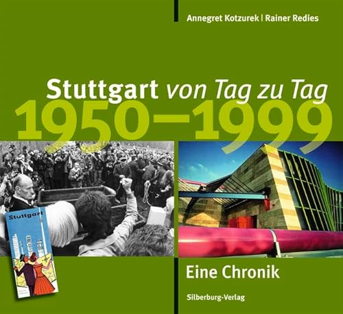 Stuttgart von Tag zu Tag 1950 bis 1999: Eine Chronik von Silberburg