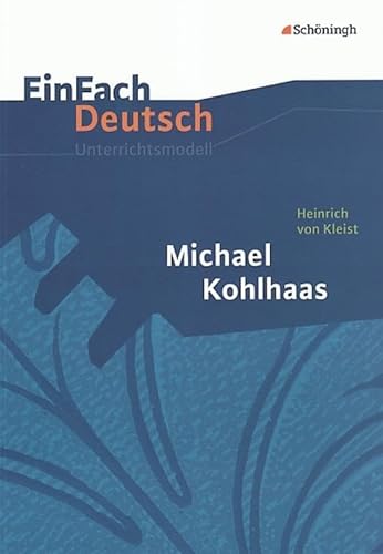 EinFach Deutsch Unterrichtsmodelle: Heinrich von Kleist: Michael Kohlhaas: Gymnasiale Oberstufe von Westermann Bildungsmedien Verlag GmbH