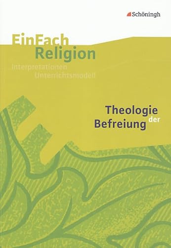 EinFach Religion: Theologie der Befreiung: Jahrgangsstufen 9 - 13 (EinFach Religion: Unterrichtsbausteine Klassen 5 - 13) von Westermann Bildungsmedien Verlag GmbH