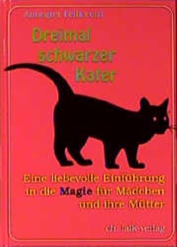 Dreimal schwarzer Kater: Eine liebevolle Einführung in die Magie für Mädchen und ihre Mütter (Spirituelle Kinderbücher)