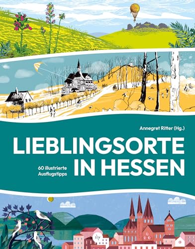 Lieblingsorte in Hessen: 60 illustrierte Ausflugstipps von Societäts-Verlag