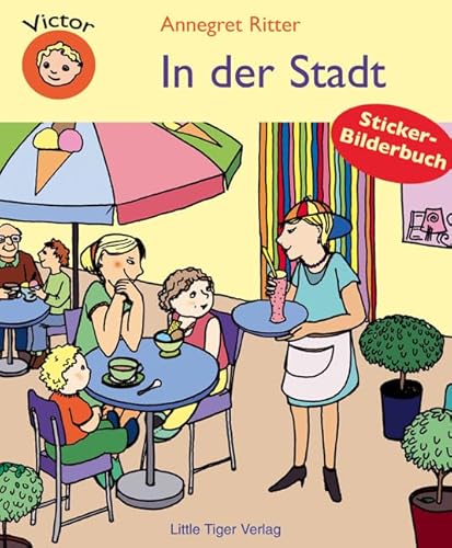 Victor - In der Stadt: Sticker-Bilderbuch ab 3 Jahren (Victor - Stickerbilderbücher) von Little Tiger Verlag