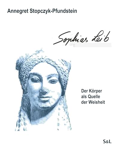 Sophias Leib: Der Körper als Quelle der Weisheit