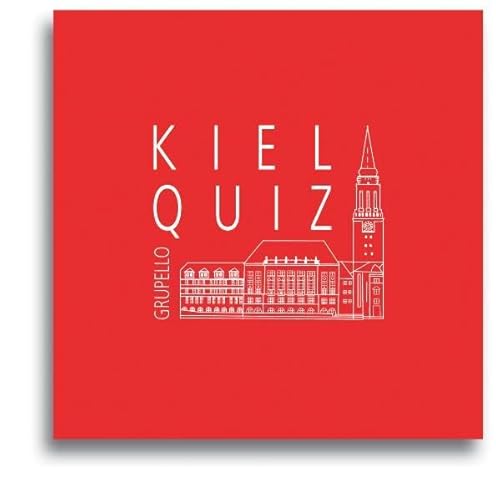 Kiel-Quiz: 100 Fragen und Antworten (Quiz im Quadrat) von Grupello Verlag