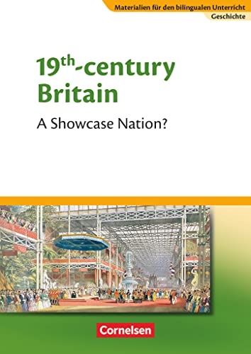 Materialien für den bilingualen Unterricht - CLIL-Modules: Geschichte - 8./9. Schuljahr: 19th Century Britain - A Showcase Nation? - Textheft