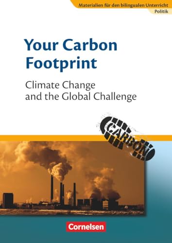 Materialien für den bilingualen Unterricht - CLIL-Modules: Politik - 8./9. Schuljahr: Your Carbon Footprint - Climate Change and the Global Challenge - Textheft