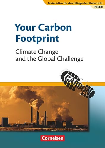 Materialien für den bilingualen Unterricht - CLIL-Modules: Politik - 8./9. Schuljahr: Your Carbon Footprint - Climate Change and the Global Challenge - Textheft