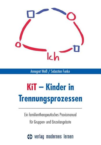 KiT - Kinder in Trennungsprozessen: Ein familientherapeutisches Praxismanual für Gruppen- und Einzelangebote von Modernes Lernen Borgmann