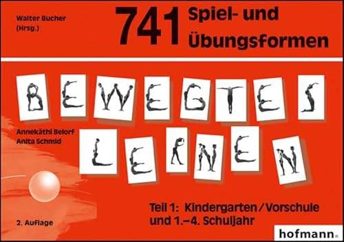 Bewegtes Lernen, Tl.1, 741 Spiel- und Übungsformen: Kindergarten/Vorschule und 1.-4. Schuljahr