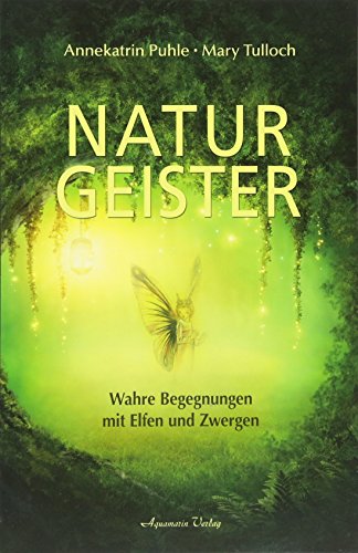 Naturgeister: Wahre Begegnungen mit Elfen und Zwergen von Aquamarin