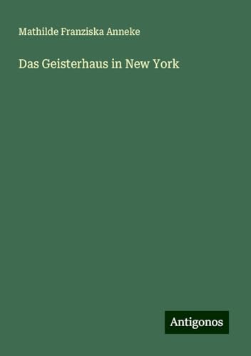 Das Geisterhaus in New York von Antigonos Verlag