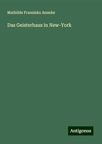 Das Geisterhaus in New-York von Antigonos Verlag